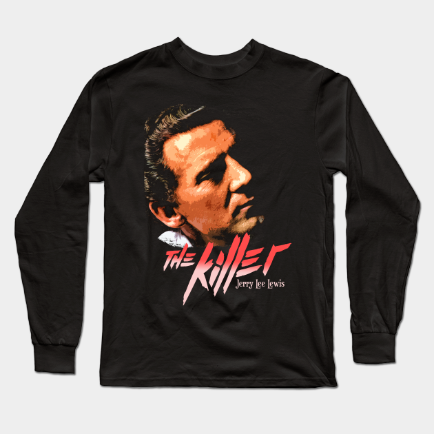 Jerry Lee Lewis, the Killer - Jerry Lee Lewis - Long Sleeve T